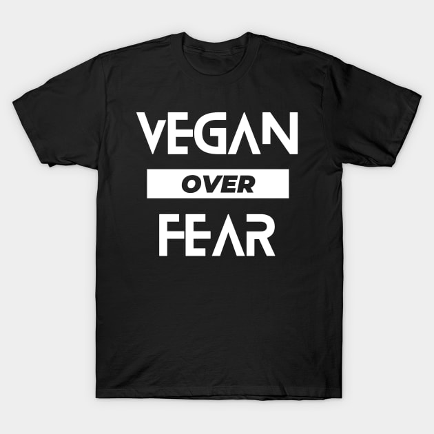 Vegan Over Fear T-Shirt by RoadTripWin